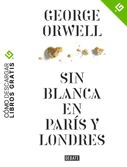 Sin blanca en Par&iacute;s y Londres (edici&oacute;n definitiva avalada por The Orwell Estate)