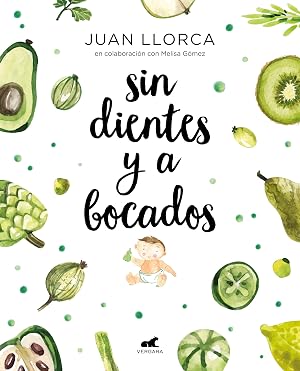 Sin dientes y a bocados: El libro imprescindible de iniciaci&oacute;n al baby led weaning (Libro pr&aacute;ctico)
