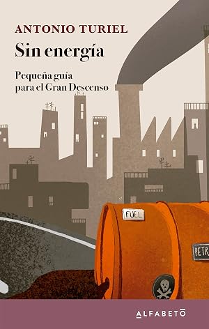 Sin energ&iacute;a: Peque&ntilde;a gu&iacute;a para el Gran Descenso (SIN COLECCION)