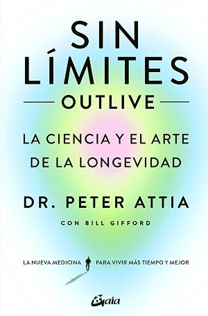 Sin l&iacute;mites (Outlive): La ciencia y el arte de la longevidad (Salud Natural)