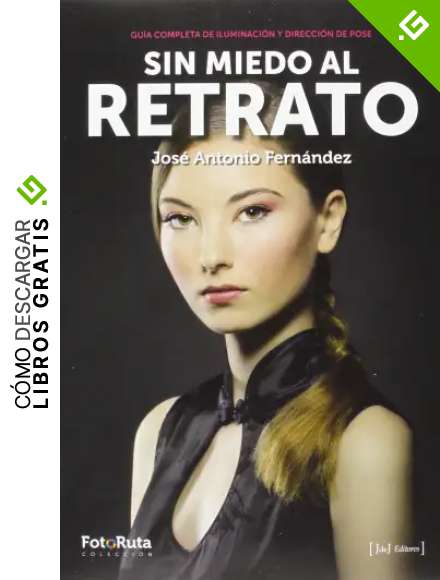 Sin miedo al retrato: Gu&iacute;a completa de iluminaci&oacute;n y direcci&oacute;n de pose: 15 (FotoRuta)