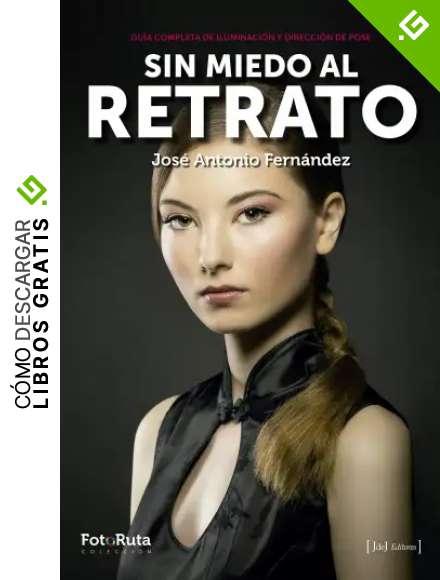 Sin miedo al retrato: La gu&iacute;a completa de iluminaci&oacute;n y direcci&oacute;n de pose (FotoRuta n&ordm; 15)