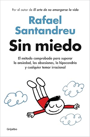 Sin miedo: El m&eacute;todo comprobado para superar la ansiedad, las obsesiones, la hipocondr&iacute;a y cualquier temor irracional (Divulgaci&oacute;n)