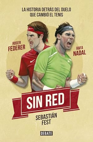 Sin red: Nadal, Federer y la historia detr&aacute;s del duelo que cambi&oacute; el tenis (Sociedad)