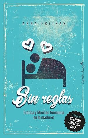 Sin reglas: &Eacute;rotica y libertad femenina en la madurez (ENSAYO)