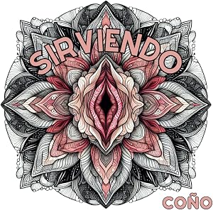 Sirviendo Co&ntilde;o - Coloring Book: Serving cunt, serving pussy.