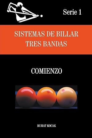 Sistemas de Billar De Tres Bandas - Nivel Principiantes (1) (Sistemas de Billar Tres Bandas)