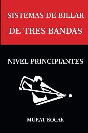 SISTEMAS DE BILLAR DE TRES BANDAS: NIVEL PRINCIPIANTES (Sistemas de Billar 3 Banda)