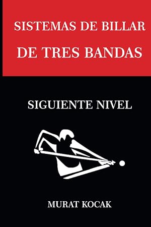 SISTEMAS DE BILLAR TRES BANDAS: SIGUIENTE NIVEL (Sistemas de Billar 3 Banda)