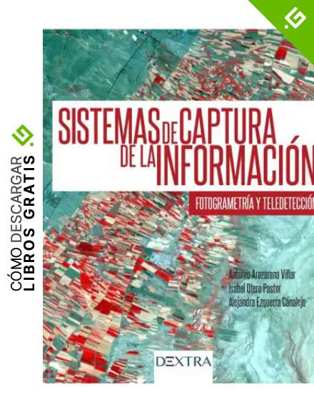 SISTEMAS DE CAPTURA DE LA INFORMACI&Oacute;N: FOTOGRAMETR&Iacute;A Y TELEDETECCI&Oacute;N