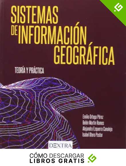 SISTEMAS DE INFORMACI&Oacute;N GEOGR&Aacute;FICA: TEOR&Iacute;A Y PR&Aacute;CTICA (Manuales ciencia/t&eacute;cnica)