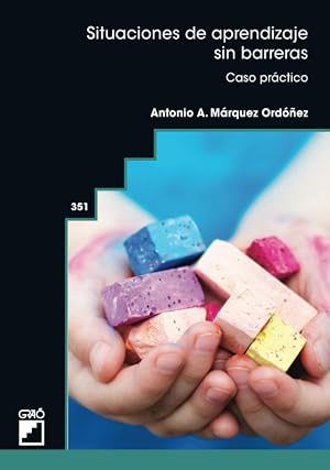 Situaciones de aprendizaje sin barreras: Caso pr&aacute;ctico: 351 (Dise&ntilde;o y desarrollo curricular/Escuela inclusiva)
