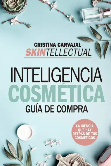 Skintellectual. Inteligencia cosm&eacute;tica: La ciencia que hay detr&aacute;s de los cosm&eacute;ticos (Ensayo y divulgaci&oacute;n (Bolsillo))