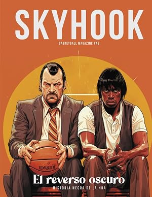 Skyhook #42: El reverso oscuro: Historia negra de la NBA (Colecci&oacute;n Skyhook Magazine)