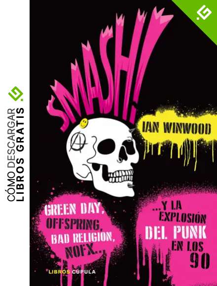 Smash!: ... Y la explosi&oacute;n del punk en los 90 (M&uacute;sica y cine)