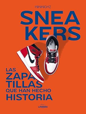 Sneakers: Las zapatillas que han hecho historia (Gu&iacute;as ilustradas)