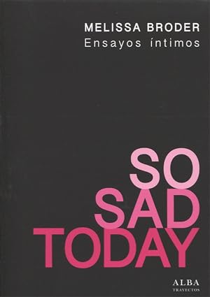 So Sad Today: Ensayos &iacute;ntimos (Trayectos)