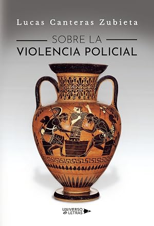 Sobre la violencia policial (UNIVERSO DE LETRAS)