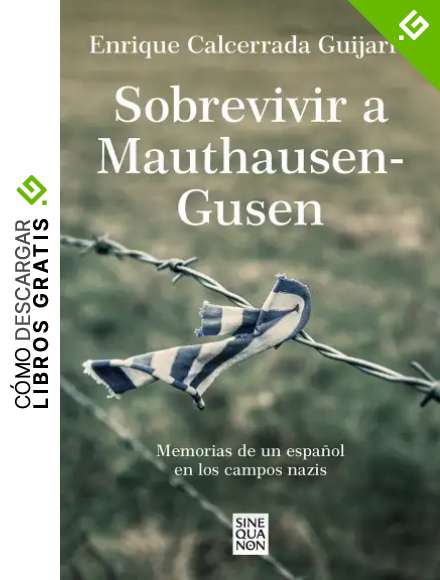 Sobrevivir a Mauthausen-Gusen: Memorias de un espa&ntilde;ol en los campos nazis (Sine Qua Non)