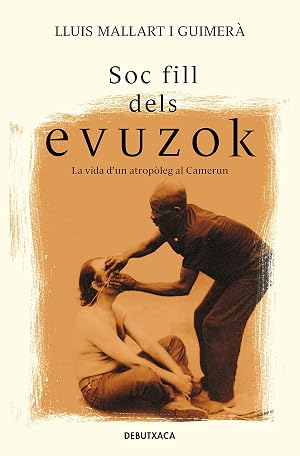 Soc fill dels evuzok: La vida d&rsquo;un antrop&ograve;leg al Camerun (Divulgaci&oacute;)