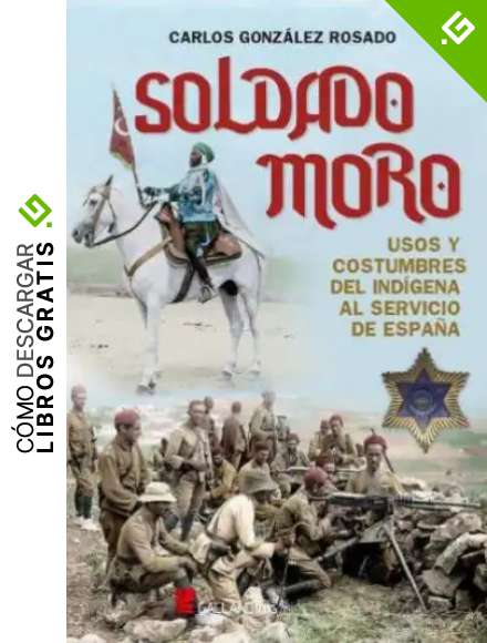 SOLDADO MORO. USOS Y COSTRUMBRES DEL INDIGENA AL SERVICIO DE ESPA&Ntilde;A