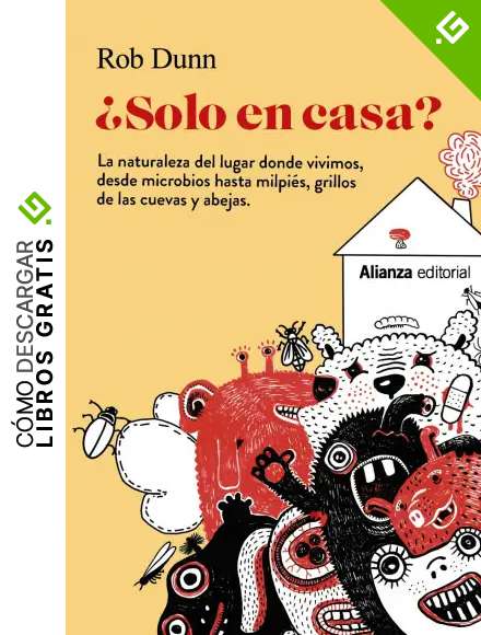 &iquest;Solo en casa?: La naturaleza del lugar donde vivimos, desde microbios hasta milpi&eacute;s, grillos de las cuevas y abejas (Singulares)