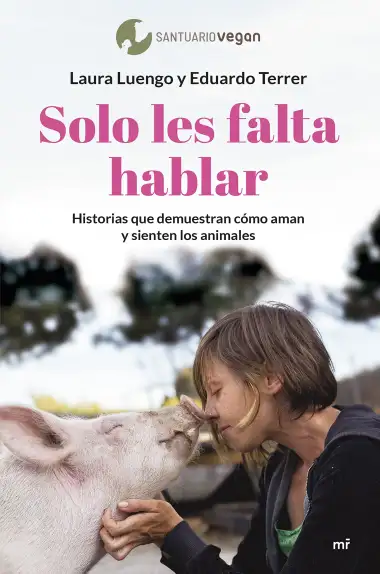 Solo les falta hablar: Historias que demuestran c&oacute;mo aman y sienten los animales. (Fuera de Colecci&oacute;n)