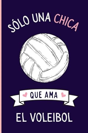 Solo una chica que ama El Voleibol: Diario Personal Para tomando notas, Un Regalo Original y Divertido Para Los Amantes De El Voleibol