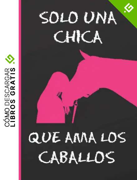 SOLO UNA CHICA QUE AMA LOS CABALLOS: CUADERNO DE NOTAS, APUNTES O AGENDA. REGALO ORIGINAL PARA LAS AMANTES DEL CABALLO. MI DIARIO ECUESTRE.