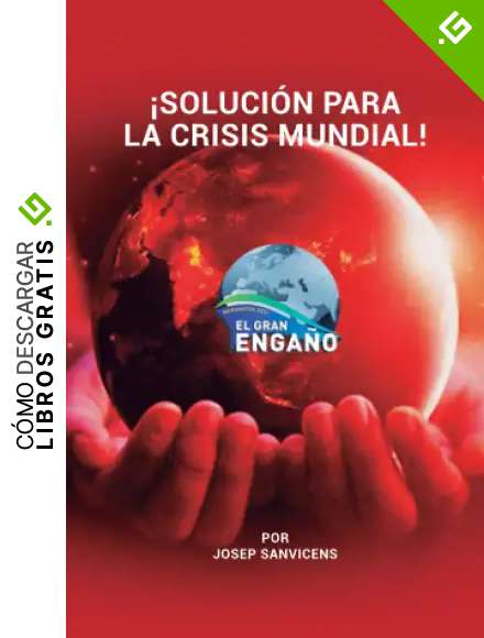 &iexcl;SOLUCI&Oacute;N PARA LA CRISIS MUNDIAL! (EL GRAN ENGANYO)