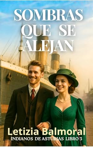 SOMBRAS QUE SE ALEJAN: Saga rom&aacute;ntica de &eacute;poca (Indianos de Asturias n&ordm; 3)