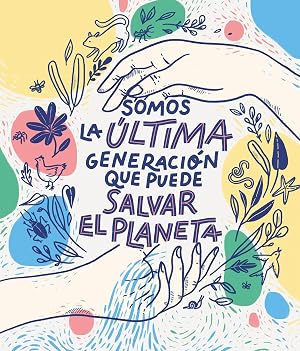Somos la &uacute;ltima generaci&oacute;n que puede salvar el planeta (No ficci&oacute;n ilustrados)