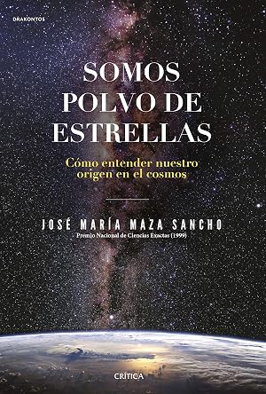 Somos polvo de estrellas: C&oacute;mo entender nuestro origen en el cosmos (Drakontos)