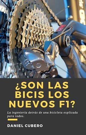 &iquest;Son las bicis los nuevos F1?: La ingenier&iacute;a de una bicicleta explicada para que la entiendas