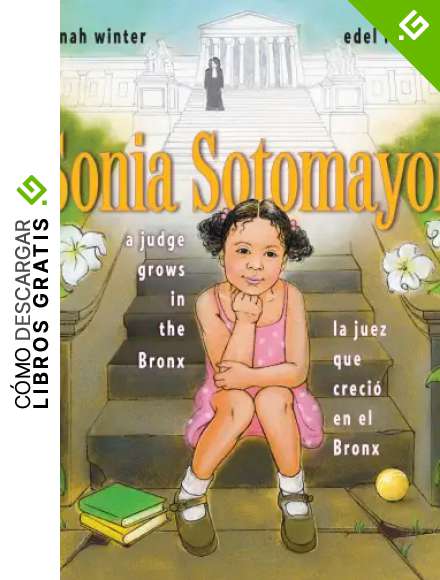 Sonia Sotomayor: A Judge Grows in the Bronx/La juez que creci&oacute; en el Bronx