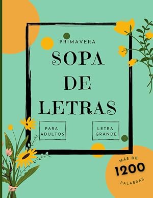 Sopa de Letras Edici&oacute;n Primavera: Juega, aprende y divi&eacute;rtete con este divertido libro de rompecabezas.
