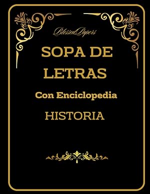Sopa de Letras. Historia: Sopa de letras de Historia con Diccionario. Convierte la diversi&oacute;n en conocimiento sin ning&uacute;n esfuerzo. (Sopas de Letras con Diccionario)