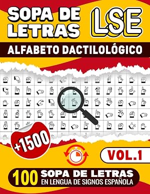 Sopa De Letras LSE: Alfabeto Dactilol&oacute;gico - 100 Sopa De Letras En Lengua De Signos Espa&ntilde;ola (Vol.1): +1500 Palabras en LSE, Letra Grande, Ideal Para Principiantes, Expertos y Amantes de los juegos