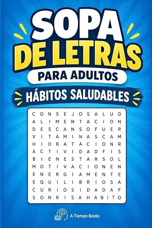 Sopa de Letras para Adultos: Descubre el H&aacute;bito Escondido: 70 pasatiempos sobre h&aacute;bitos saludables, bienestar y crecimiento personal para mantener la mente activa