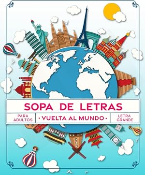 Sopa de Letras Vuelta al Mundo: Pasatiempos para Adultos en Espa&ntilde;ol Letra Grande (Sopa de Letras en Espa&ntilde;ol para Adultos)