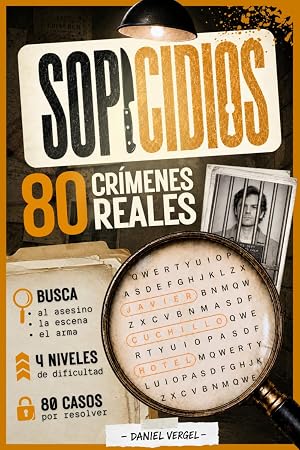 SOPICIDIOS: 80 casos reales de True Crime para resolver - Sopas de letras para adultos apasionados del crimen y el misterio.