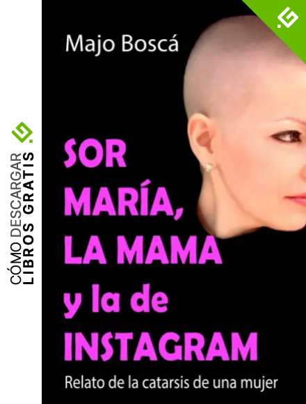 Sor Mar&iacute;a, la mama y la de Instagram: Relato de la catarsis de una mujer