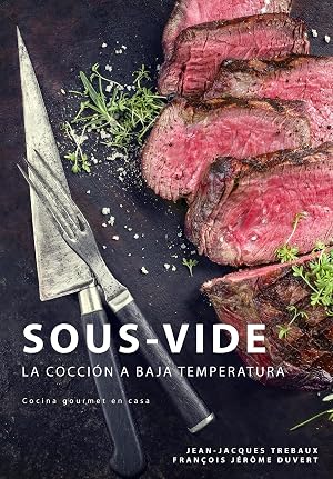 Sous-Vide: La Cocci&oacute;n A Baja Temperatura