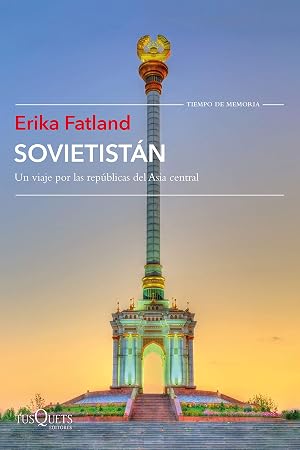 Sovietist&aacute;n: Un viaje por las rep&uacute;blicas de Asia Central (Tiempo de Memoria)
