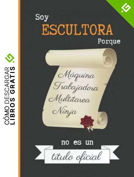 SOY ESCULTORA PORQUE M&Aacute;QUINA TRABAJADORA MULTITAREA NINJA NO ES UN T&Iacute;TULO OFICIAL: CUADERNO DE NOTAS. LIBRETA DE APUNTES, DIARIO PERSONAL O AGENDA PARA ESCULTORAS. REGALO DE CUMPLEA&Ntilde;OS.
