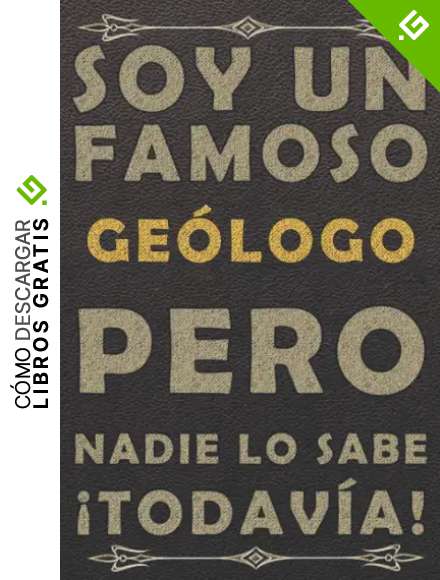 SOY UN FAMOSO GE&Oacute;LOGO PERO NADIE LO SABE &iexcl;TODAV&Iacute;A!: piel diario ,cuaderno regalo, cumplea&ntilde;os original, color marr&oacute;n, 120 paginas, formato a5