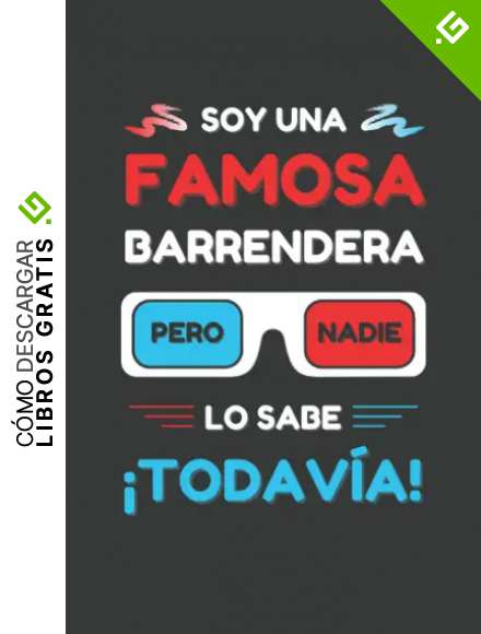 SOY UNA FAMOSA BARRENDERA PERO NADIE LO SABE &iexcl;TODAV&Iacute;A!: CUADERNO DE NOTAS. LIBRETA DE APUNTES, DIARIO PERSONAL O AGENDA PARA BARRENDERAS. REGALO DE CUMPLEA&Ntilde;OS.