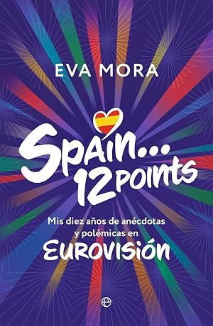 Spain... 12 points: Mis diez a&ntilde;os de an&eacute;cdotas y pol&eacute;micas en EUROVISI&Oacute;N
