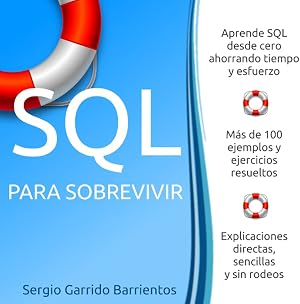 SQL para sobrevivir: Aprende SQL desde cero ahorrando tiempo y esfuerzo (Bases de datos: dise&ntilde;o y SQL)