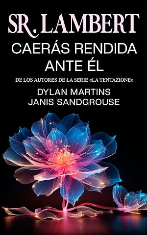 Sr. Lambert: Caer&aacute;s rendida ante &eacute;l